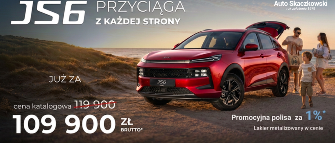 JAC JS6                                      Cena promocyjna 109 900zł                                   +                            ubezpieczenie za 1%